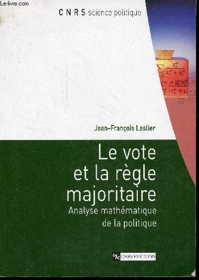 Le vote et la rgle majoritaire analyse mathmatique de la politique - Collection cnrs science politique.
