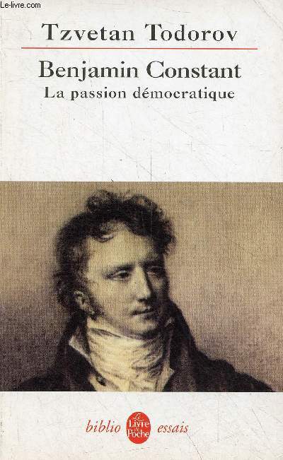 Benjamin Constant la passion dmocratique - Collection le livre de poche biblio essais n4361.