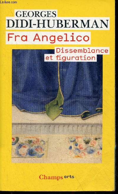 Fra Angelico dissemblance et figuration - Collection champs arts n618.