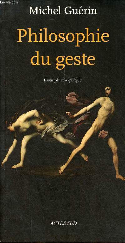 Philosophie du geste - Essai philosophique.