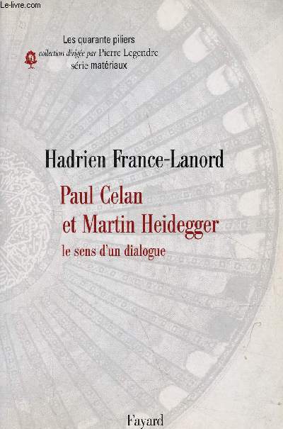 Paul Celan et Martin Heidegger le sens d'un dialogue - Collection les quarante pilliers srie matriaux.