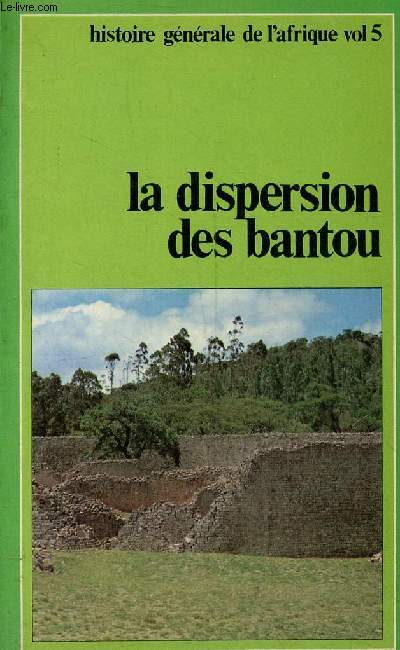 La dispersion des bantou - Collection histoire gnrale de l'Afrique vol 5.