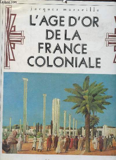 L'age d'or de la France coloniale.