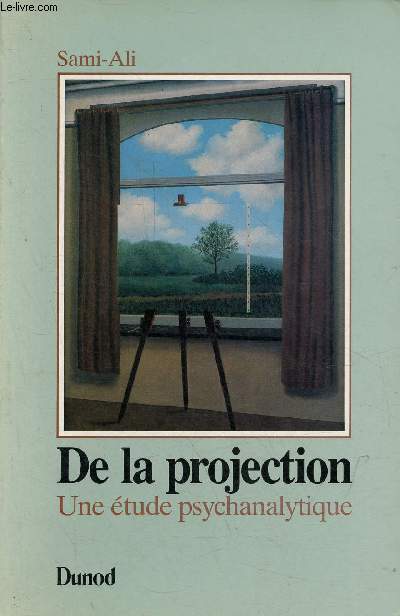 De la projection - Une tude psychanalytique - Collection psychismes.