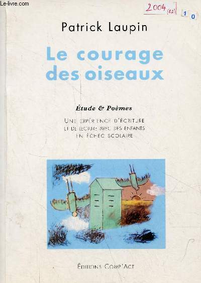 Le courage des oiseaux - Etude & pomes - Une exprience d'criture et de lecture avec des enfants en chec scolaire - Collection Morari.