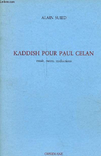 Kaddish pour Paul Celan essais, notes, traductions.