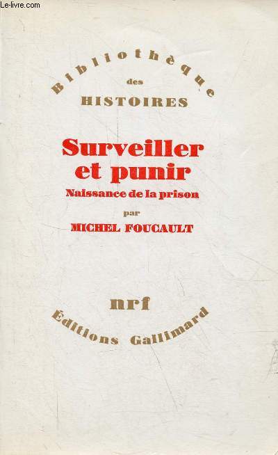 Surveiller et punir - Naissance de la prison - Collection Bibliothque des histoires.