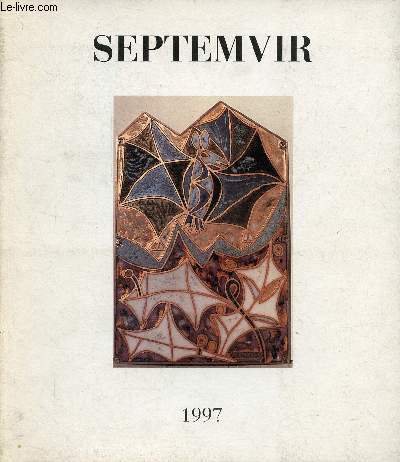 Septemvir Association pour la dfense et la promotion des Arts en Aquitaine - Galerie des Beaux-Arts de Bordeaux Place du Colonel Raynal du 26 avril au 11 au 1997.