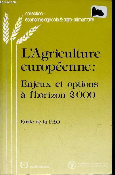 L'Agriculture europenne : Enjeux et options  l'horizon 2000 - Etude de la FAO - Collection conomie agricole & agro-alimentaire.