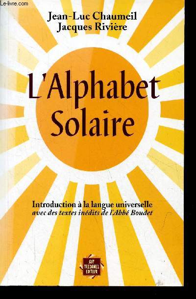L'Alphabet Solaire - Introduction  la langue universelle avec des textes indits de l'Abb Boudet.