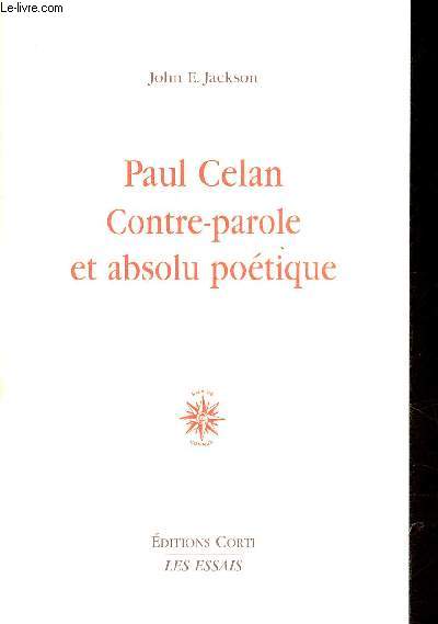 Paul Celan contre-parole et absolu potique - Collection les essais.