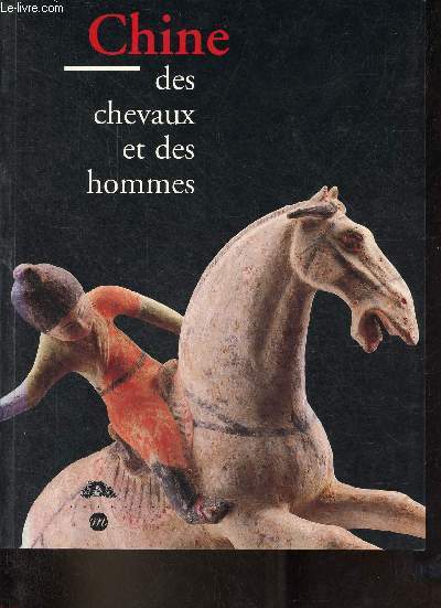 Chine : des chevaux et des hommes - Donation Jacques Polain - Muse national des Arts asiatiques-Guimet 19 octobre 1995 - 15 janvier 1996.