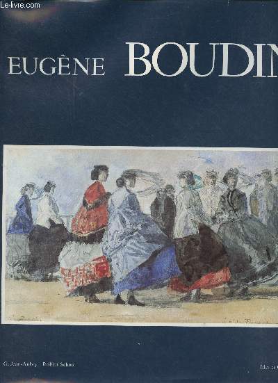 Eugne Boudin - La vie et l'oeuvre d'aprs les lettres et les documents indits.