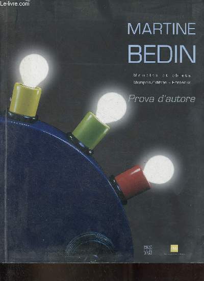Martine Bedin meubles et objets 1981-2003 Memphis/Milano Bordeaux prova d'autore.