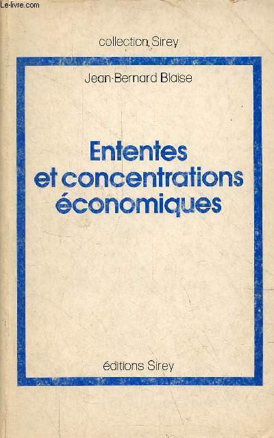 Ententes et concentrations conomiques - Extrait de l'Encyclopdie juridique Dalloz - Collection Sirey.