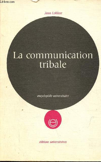 La communication tribale - La communication sociale dans les socits traditionnelles d'Afrique noire - Collection encyclopdie universitaire.