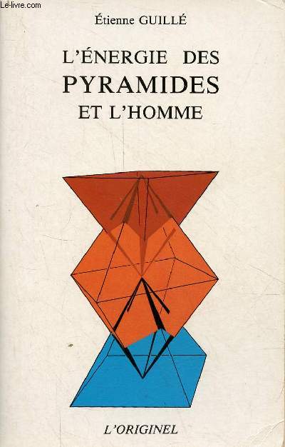 L'nergie des pyramides et l'homme - Les pyramides vibratoires de l'tre humain - 2e dition.