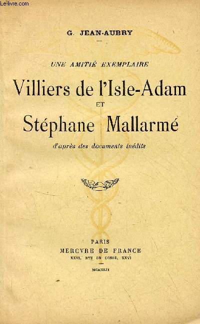 Une amiti exemplaire Villiers de l'Isle-Adam et Stphane Mallarm d'aprs des documents indits - ddicac par l'auteur.