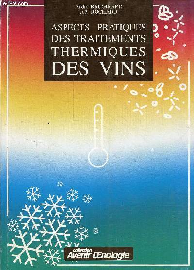 Aspects pratiques des traitements thermiques des vins - Collection avenir oenologie.