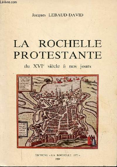 La Rochelle protestante du XVIe sicle  nos jours.