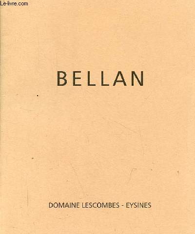 Bellan une rtrospective 1953-1996 25 mars - 16 juin 1996 Domaine Lescombes - Eysines.