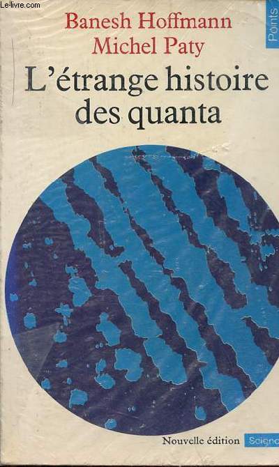 L'trange histoire des quanta - Nouvelle dition - Collection Points sciences n26.