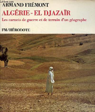 Algrie - El Djazar les carnets de guerre et de terrain d'un gographe - Collection Hrodote.