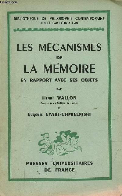 Les mcanismes de la mmoire en rapport avec ses objets - Collection Bibliothque de philosophie contemporaine.