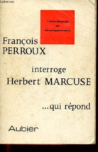 Franois Perroux interroge Herbert Marcuse ... qui rpond - tiers-monde et dveloppement.
