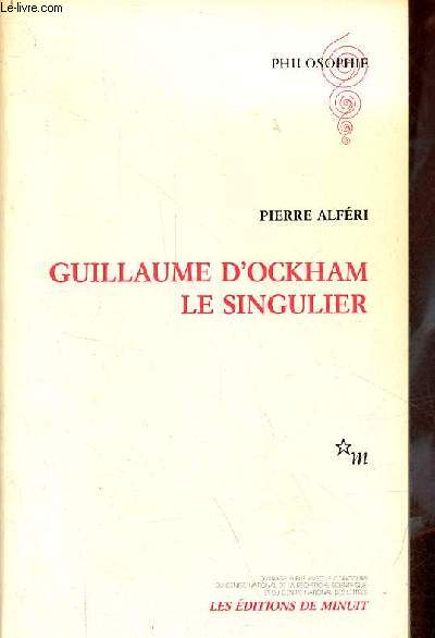 Guillaume d'Ockham le singulier - Collection philosophie.