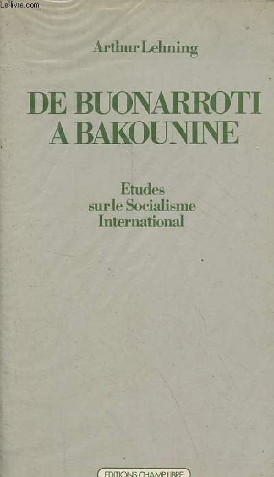 De Buonarroti  Bakounine - Etudes sur le socialisme international.