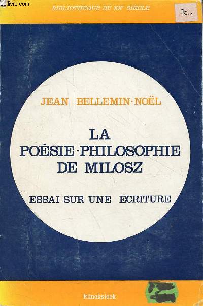 La posie - philosophie de Milosz - Essai sur une criture - Collection Bibliothque du XXe sicle.