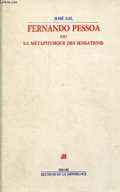 Fernando Pessoa ou la mtaphysique des sensations - Collection essais.