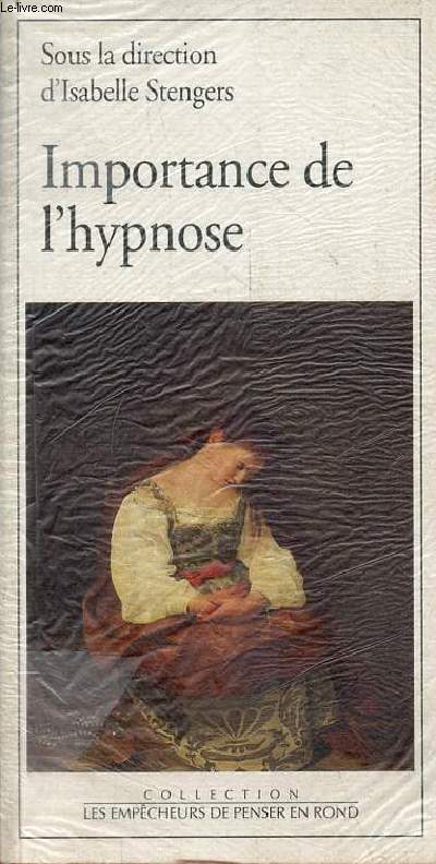 Importance de l'hypnose - Collection les empcheurs de penser en rond.