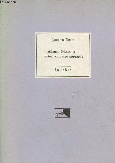 Alberto Giacometti, textes pour une approche.