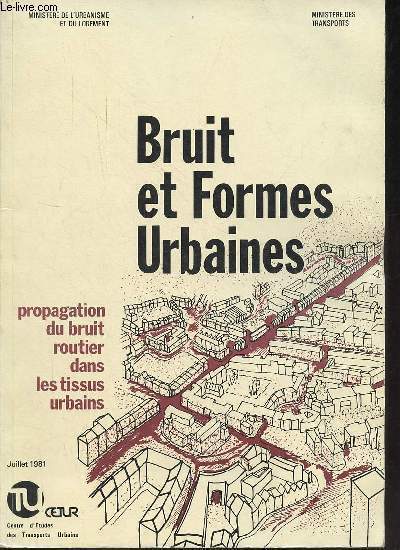 Bruits et formes urbaines - Propagation du bruit routier dans les tissus urbains - juillet 1981.