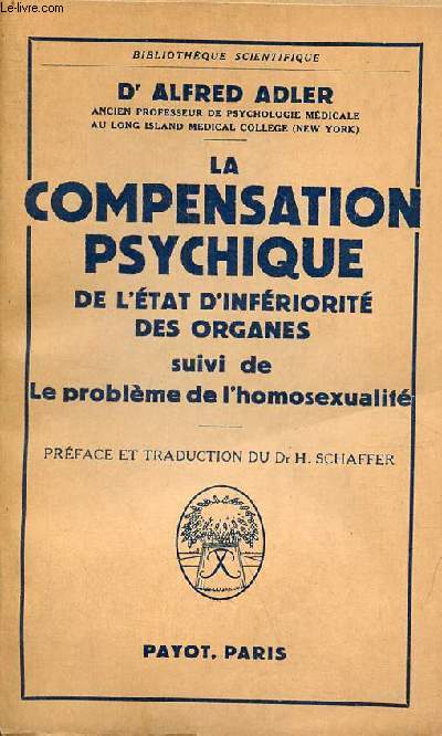 La compensation psychique de l'tat d'infriorit des organes suivi de le problme de l'homosexualit - Collection bibliothque scientifique.