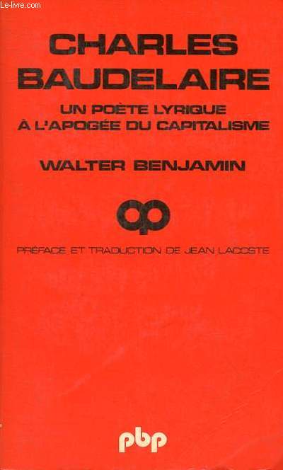 Charles Baudelaire un pote lyrique  l'apoge du capitalisme - Collection petite bibliothque payot n399.