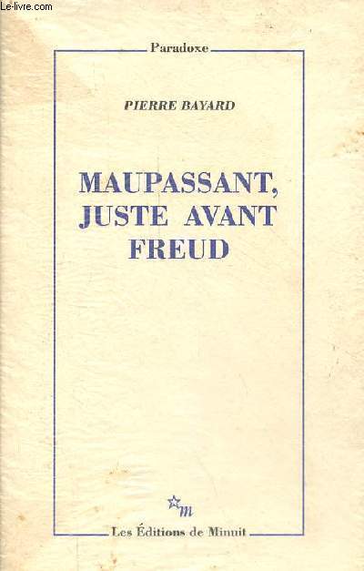 Maupassant, juste avant Freud - Collection paradoxe.