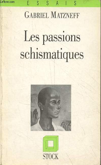 Les passions schismatiques - Collection essais.