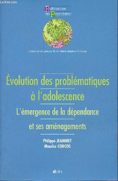 Evolution des problmatiques  l'adolescence - L'mergence de la dpendance et ses amnagements - Collection Rfrences en psychiatrie.