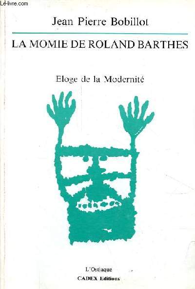 La momie de Roland Barthes - Eloge de la modernit - Collection l'Ostiaque.