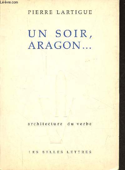 Un soir, Aragon ... - Collection architecture du verbe n3.