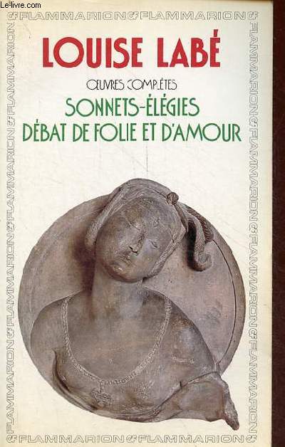 Oeuvres compltes - sonnets - lgies - dbat de folie et d'amour - posies - Collection GF-Flammarion n413.