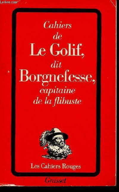 Le Golif, dit Borgnefesse, capitaine de la flibuste - Collection les cahiers rouges n59.