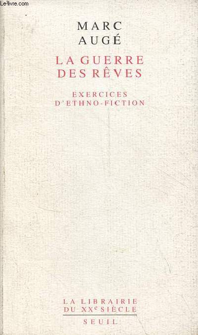La guerre des rves - exercices d'ethno-fiction - Collection la librairie du XXe sicle.