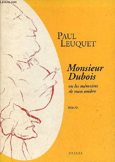 Monsieur Dubois ou les mmoires de mon ombre - roman - ddicac par l'auteur.