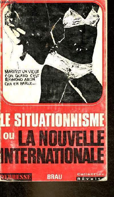 Le situationnisme ou la nouvelle internationale - Collection rvolte n3.