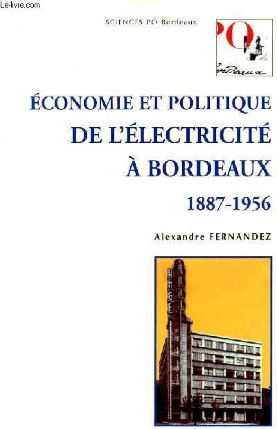 Economie et politique de l'lectricit  Bordeaux 1887-1956 - Collection Sciences Po Bordeaux - ddicac par l'auteur.