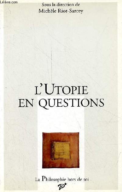 L'Utopie en questions - Collection la philosophie hors de soi.